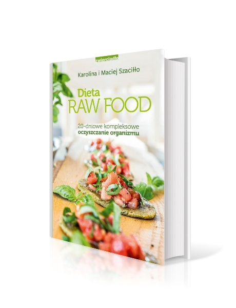 Dieta Rau Food. 20 dniowe kompleksowe oczyszczanie organizmu (Karolina i Maciej Szaciłło)